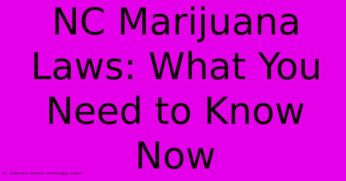 NC Marijuana Laws: What You Need To Know Now