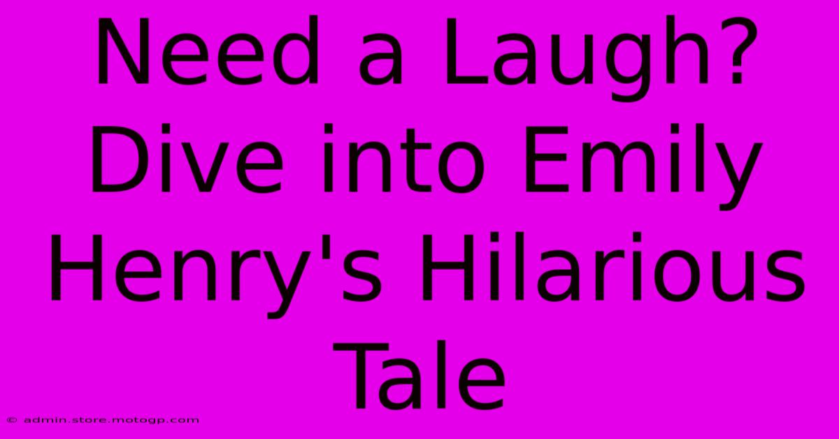 Need A Laugh? Dive Into Emily Henry's Hilarious Tale