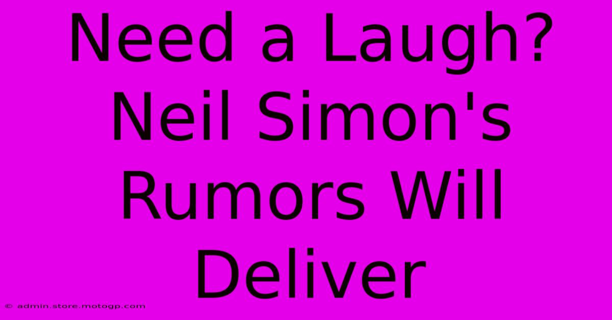 Need A Laugh? Neil Simon's Rumors Will Deliver