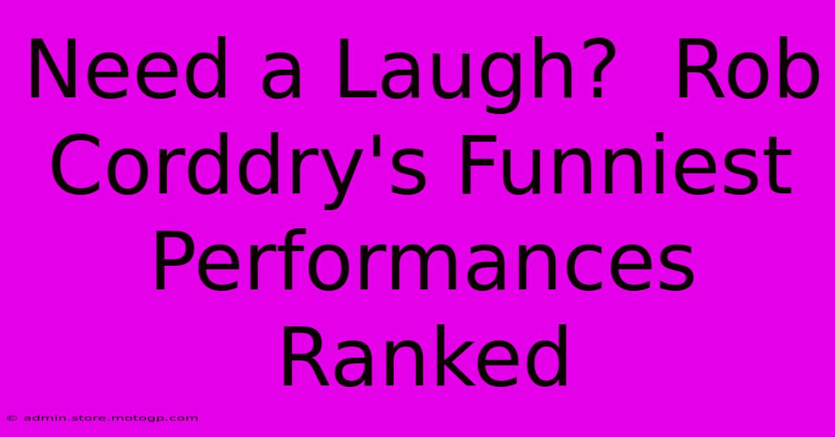 Need A Laugh?  Rob Corddry's Funniest Performances Ranked