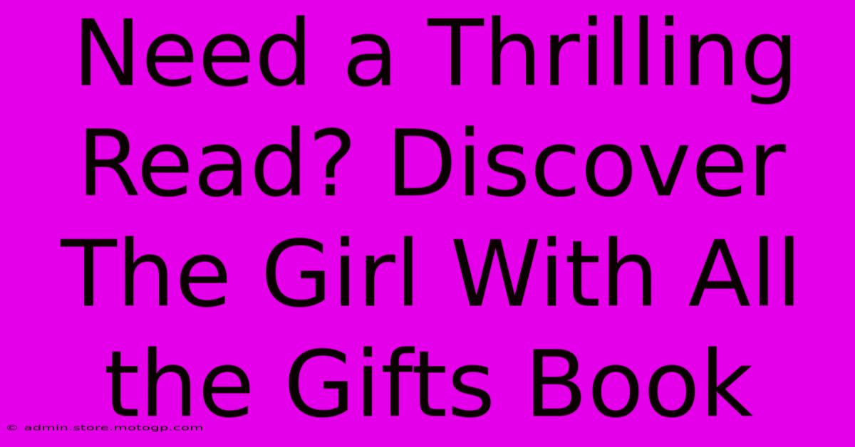 Need A Thrilling Read? Discover The Girl With All The Gifts Book