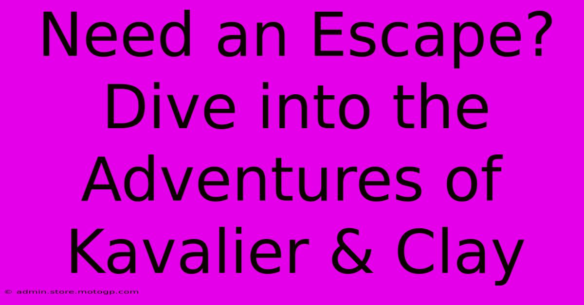 Need An Escape? Dive Into The Adventures Of Kavalier & Clay