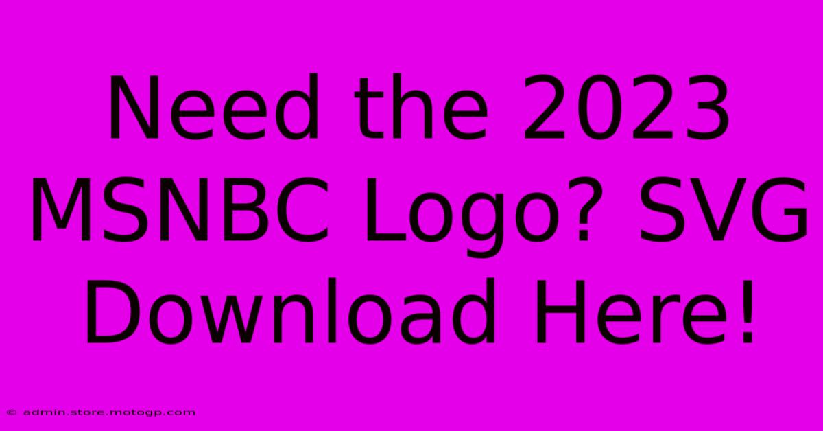 Need The 2023 MSNBC Logo? SVG Download Here!