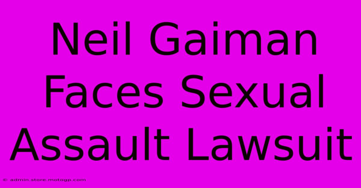 Neil Gaiman Faces Sexual Assault Lawsuit