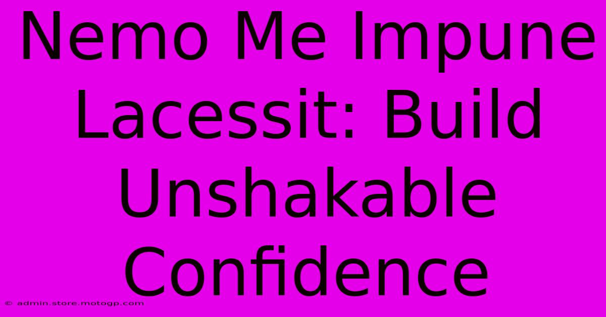 Nemo Me Impune Lacessit: Build Unshakable Confidence