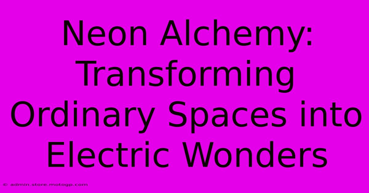 Neon Alchemy: Transforming Ordinary Spaces Into Electric Wonders