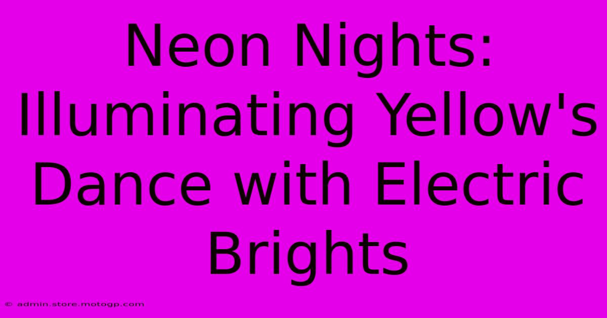 Neon Nights: Illuminating Yellow's Dance With Electric Brights