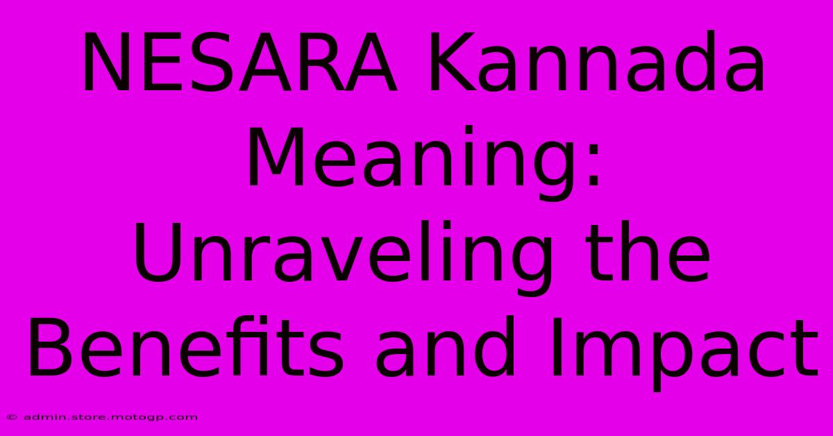 NESARA Kannada Meaning: Unraveling The Benefits And Impact