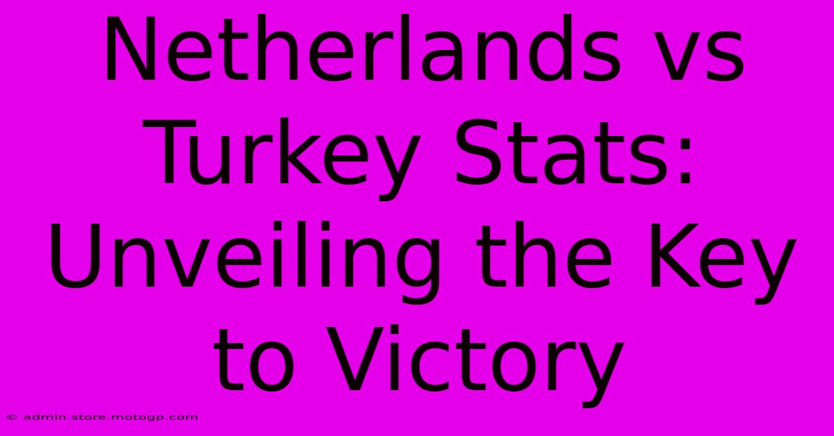 Netherlands Vs Turkey Stats: Unveiling The Key To Victory