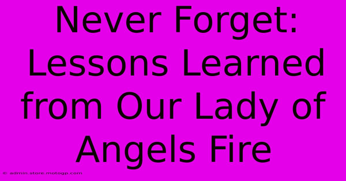 Never Forget: Lessons Learned From Our Lady Of Angels Fire