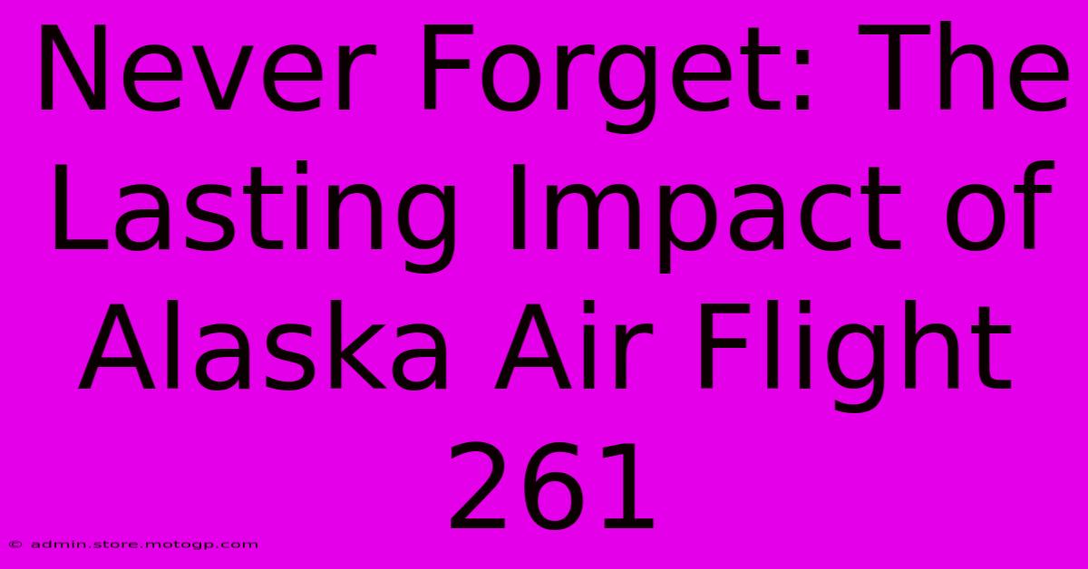 Never Forget: The Lasting Impact Of Alaska Air Flight 261