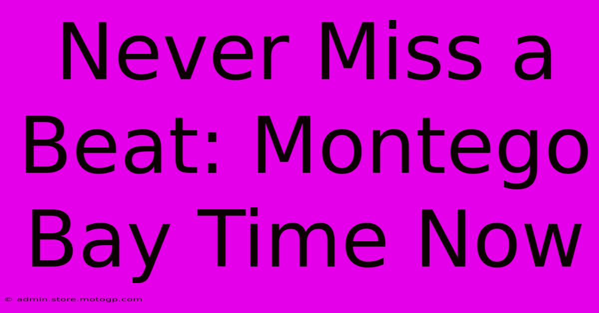 Never Miss A Beat: Montego Bay Time Now