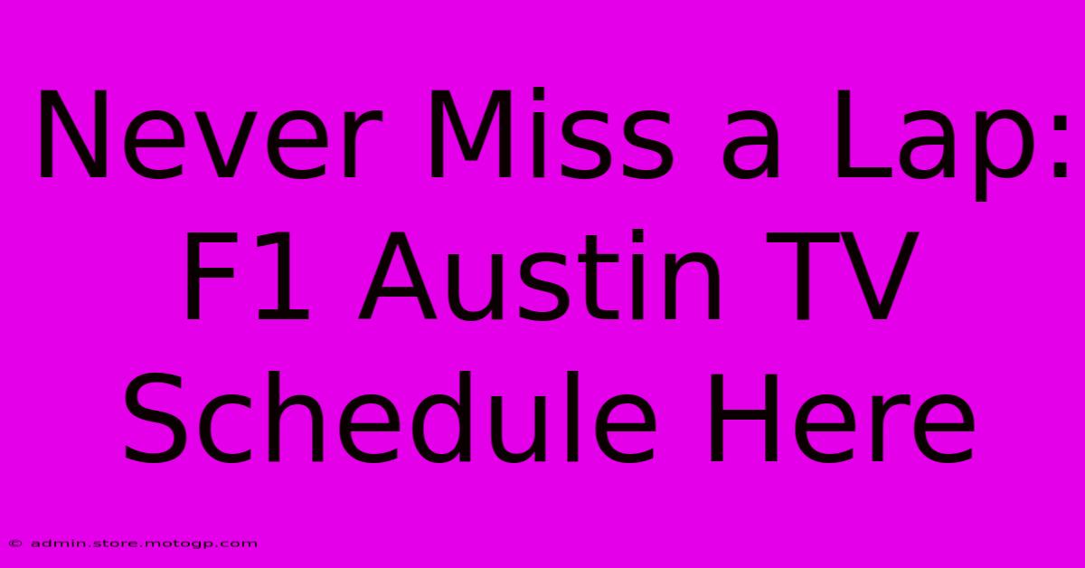 Never Miss A Lap: F1 Austin TV Schedule Here