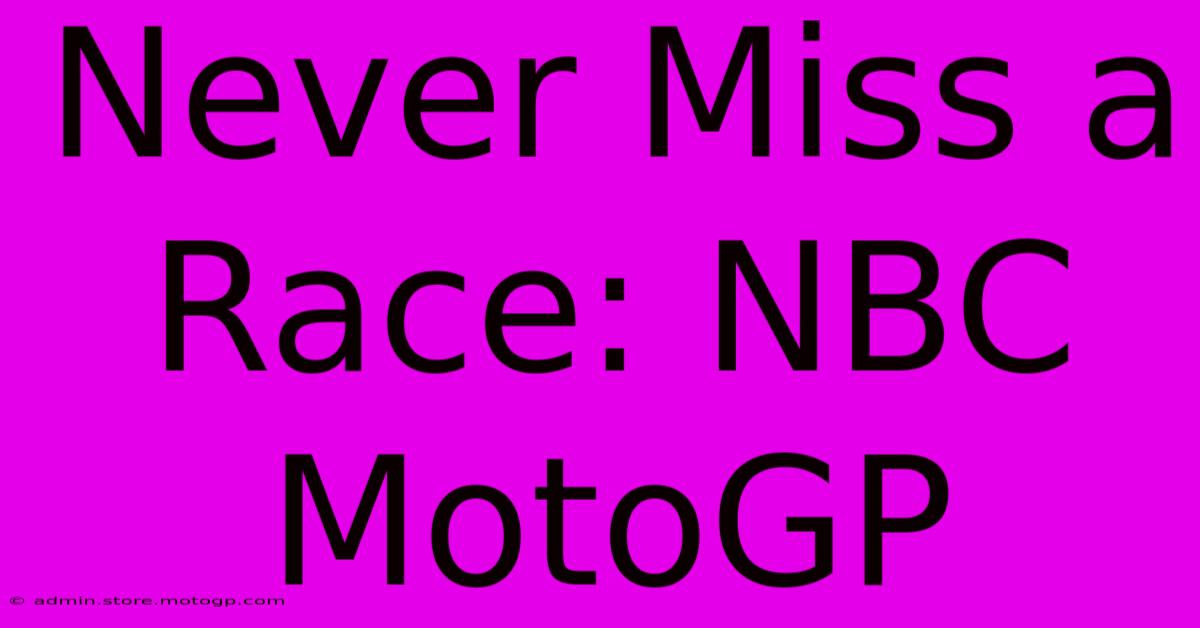 Never Miss A Race: NBC MotoGP