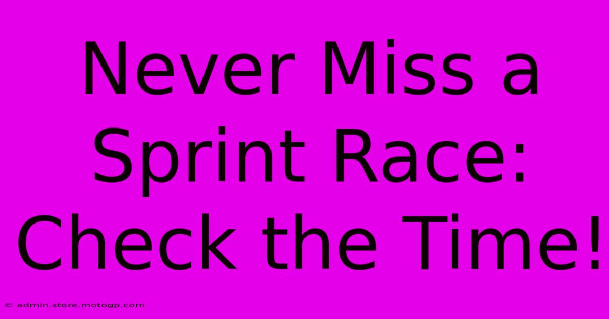 Never Miss A Sprint Race: Check The Time!