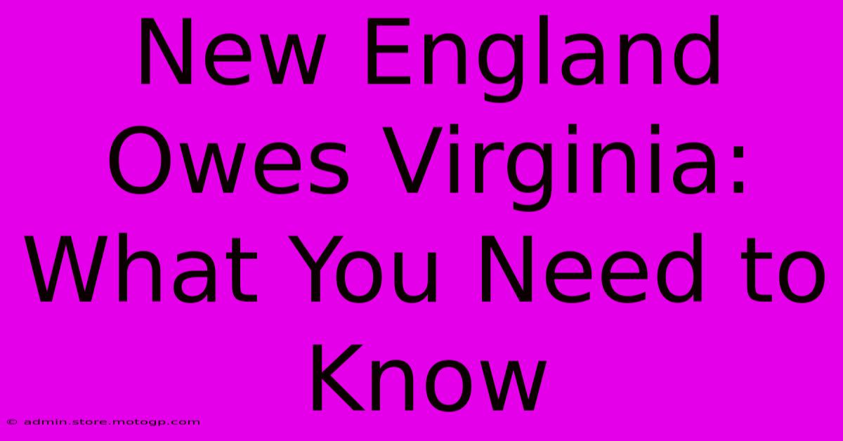 New England Owes Virginia: What You Need To Know