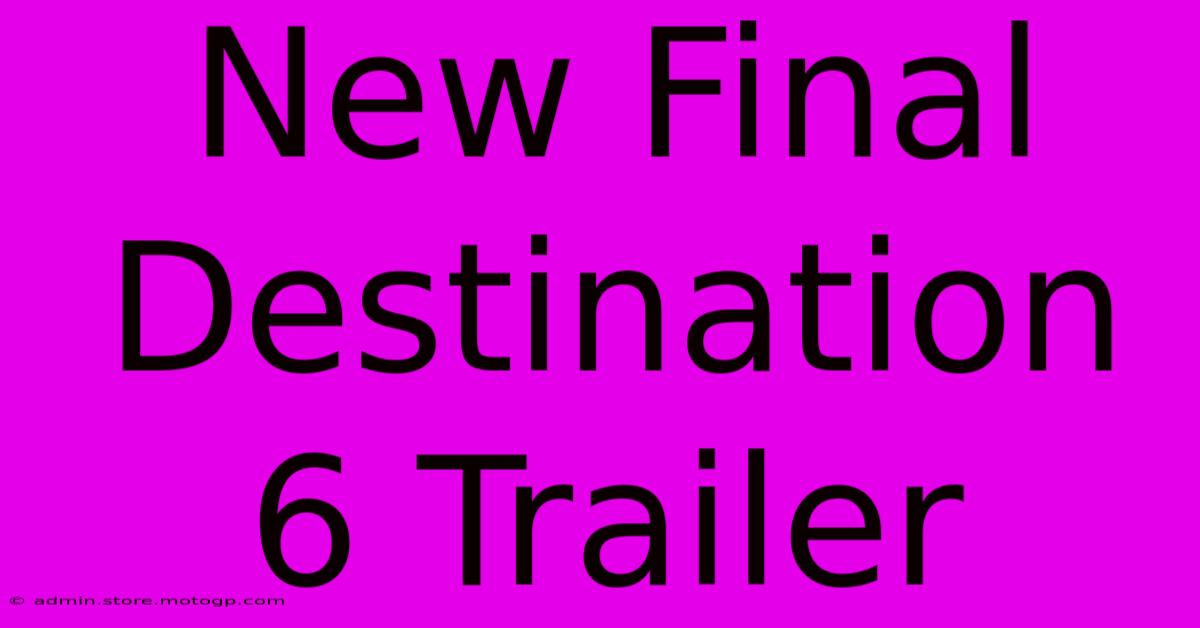 New Final Destination 6 Trailer