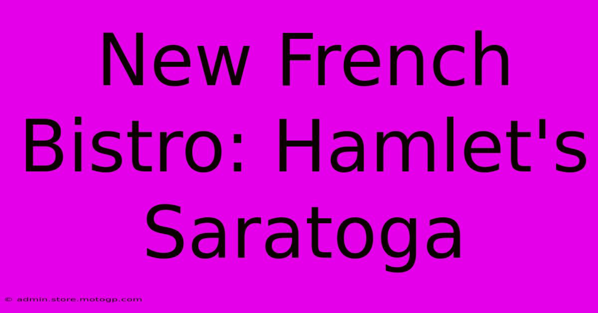 New French Bistro: Hamlet's Saratoga