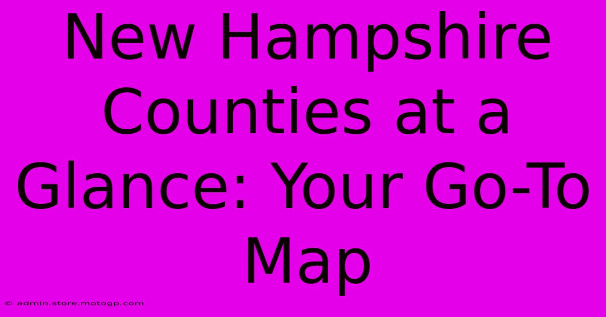 New Hampshire Counties At A Glance: Your Go-To Map