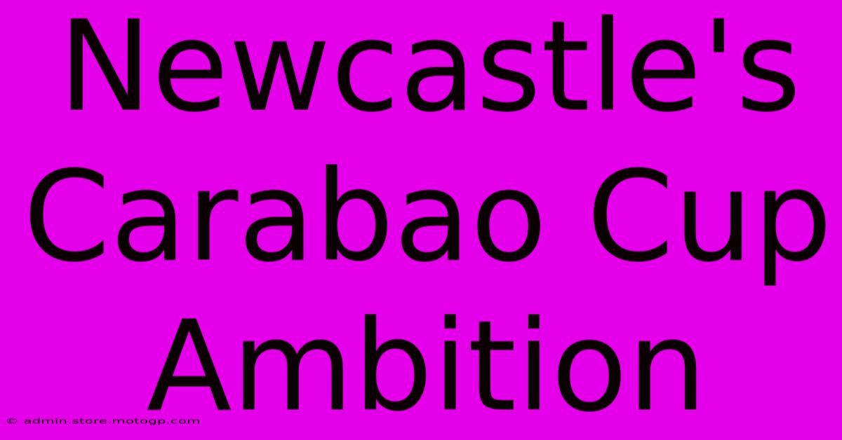 Newcastle's Carabao Cup Ambition