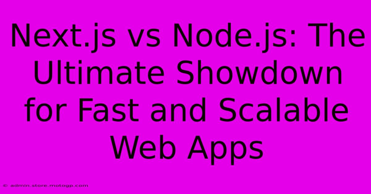 Next.js Vs Node.js: The Ultimate Showdown For Fast And Scalable Web Apps