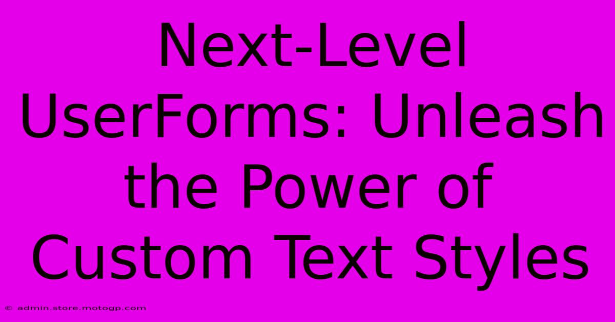 Next-Level UserForms: Unleash The Power Of Custom Text Styles