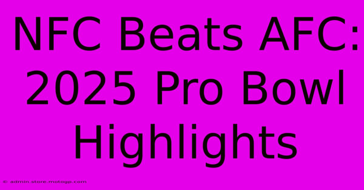 NFC Beats AFC: 2025 Pro Bowl Highlights