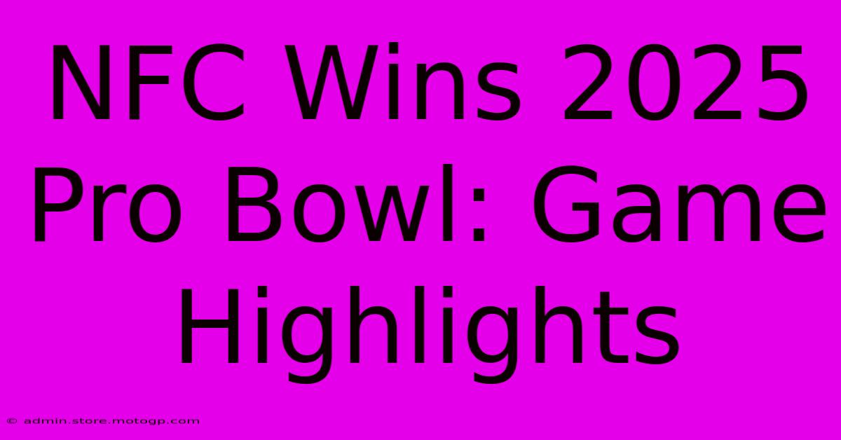 NFC Wins 2025 Pro Bowl: Game Highlights