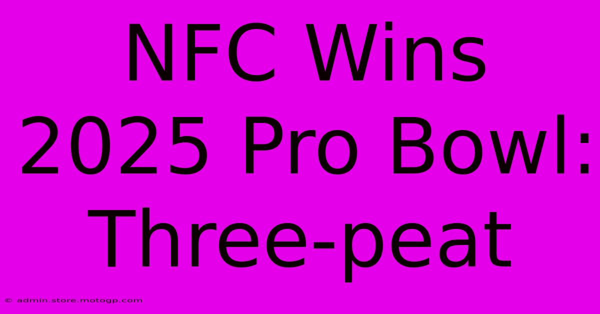 NFC Wins 2025 Pro Bowl: Three-peat