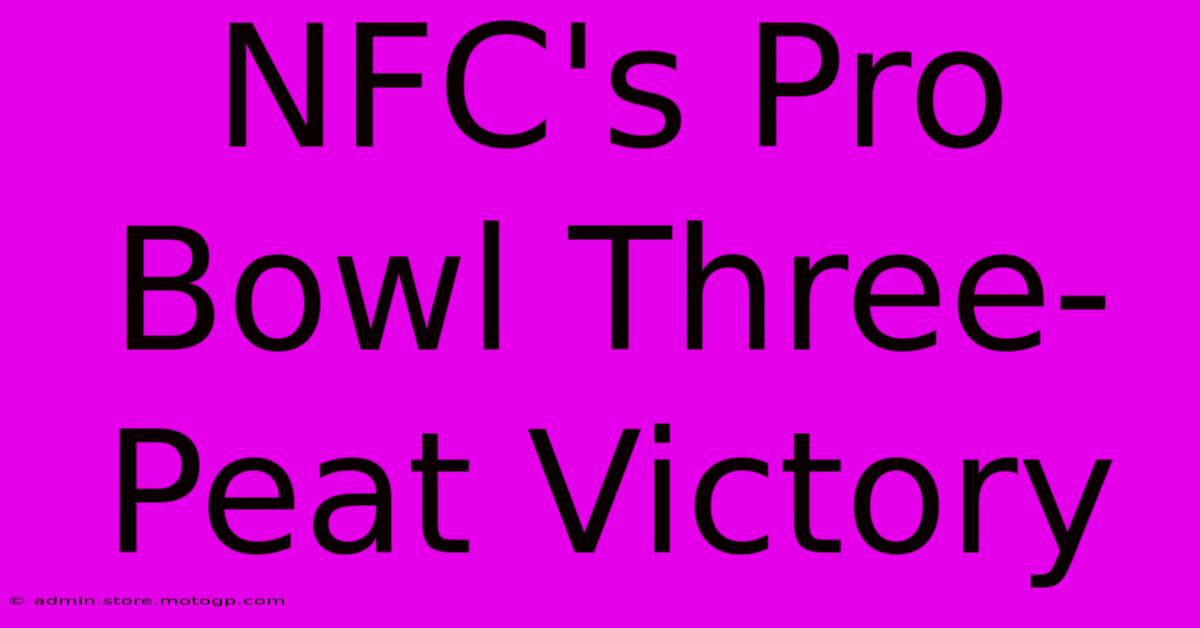 NFC's Pro Bowl Three-Peat Victory