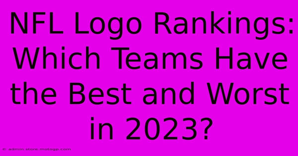 NFL Logo Rankings: Which Teams Have The Best And Worst In 2023?