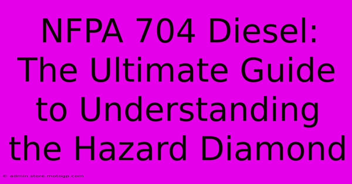 NFPA 704 Diesel: The Ultimate Guide To Understanding The Hazard Diamond