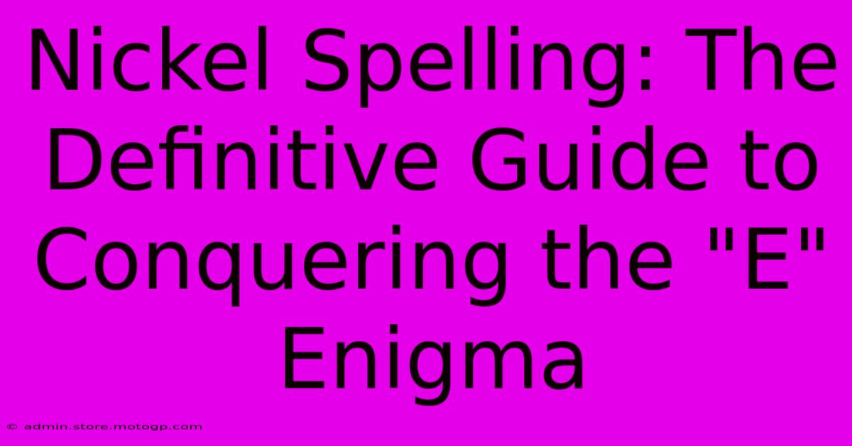 Nickel Spelling: The Definitive Guide To Conquering The 