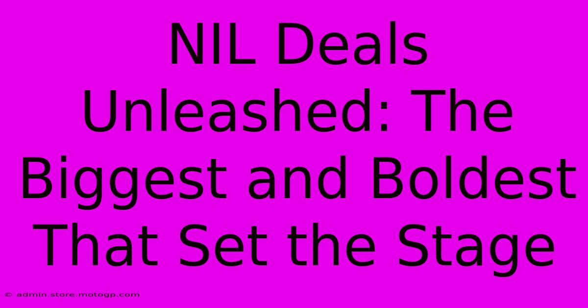 NIL Deals Unleashed: The Biggest And Boldest That Set The Stage