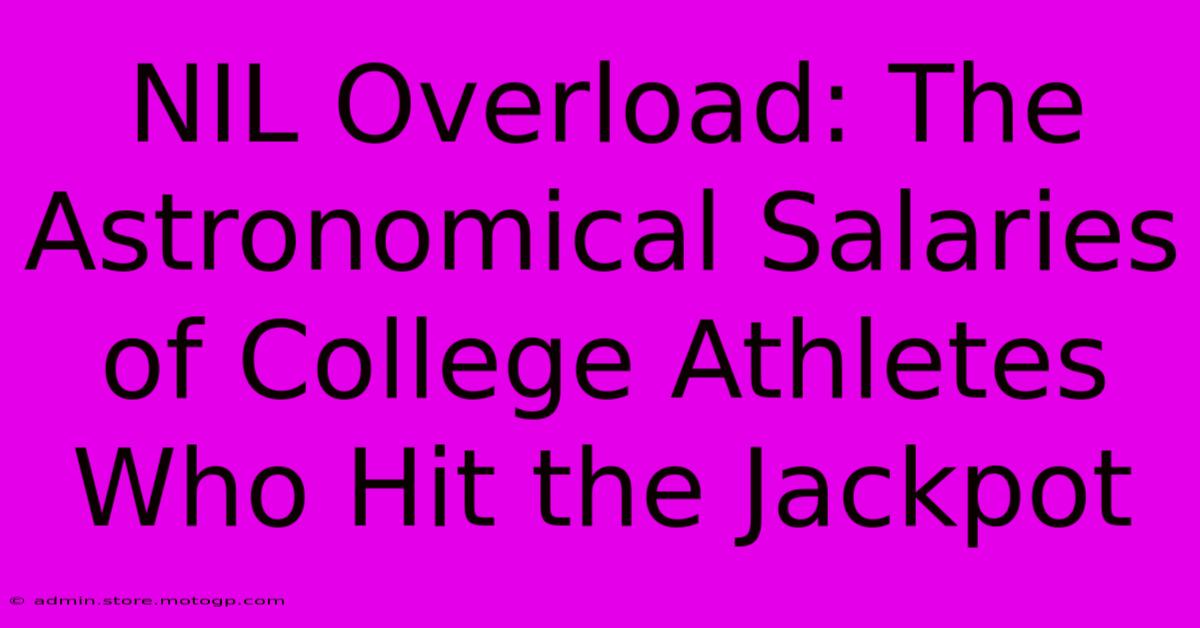 NIL Overload: The Astronomical Salaries Of College Athletes Who Hit The Jackpot