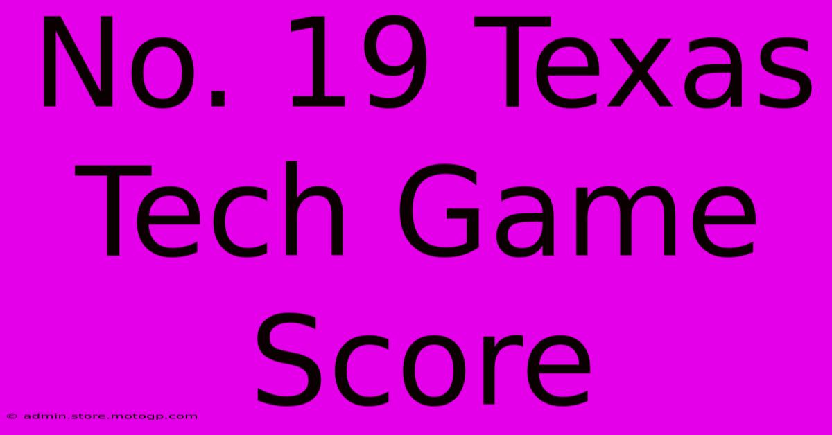 No. 19 Texas Tech Game Score