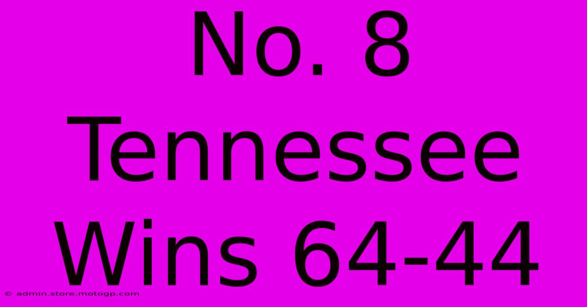 No. 8 Tennessee Wins 64-44