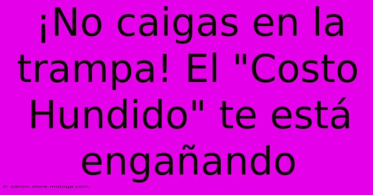 ¡No Caigas En La Trampa! El 