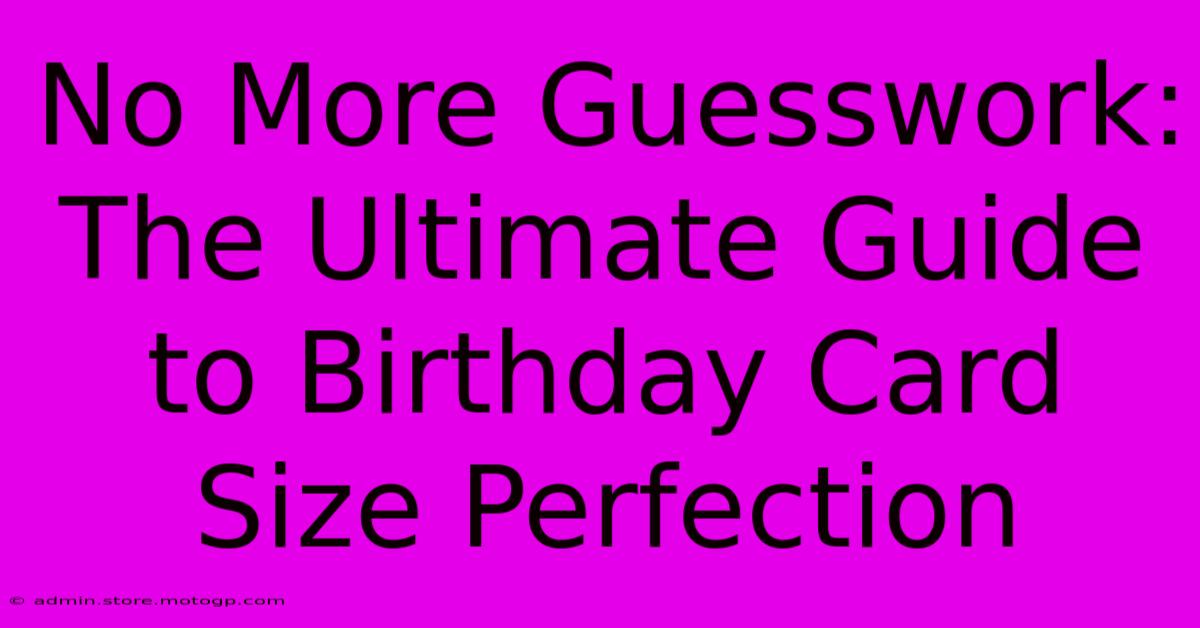 No More Guesswork: The Ultimate Guide To Birthday Card Size Perfection