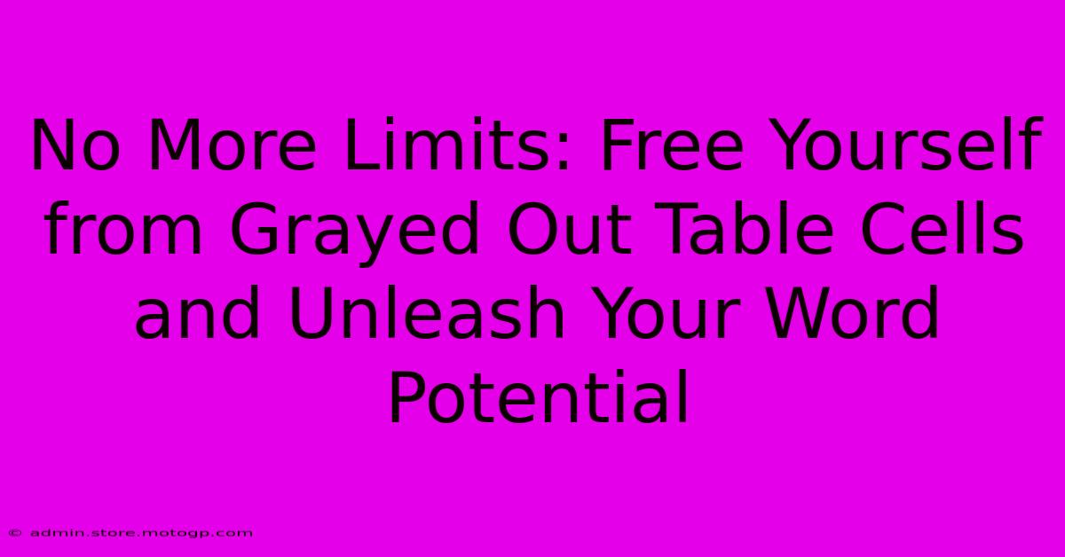 No More Limits: Free Yourself From Grayed Out Table Cells And Unleash Your Word Potential