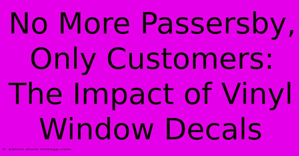 No More Passersby, Only Customers: The Impact Of Vinyl Window Decals