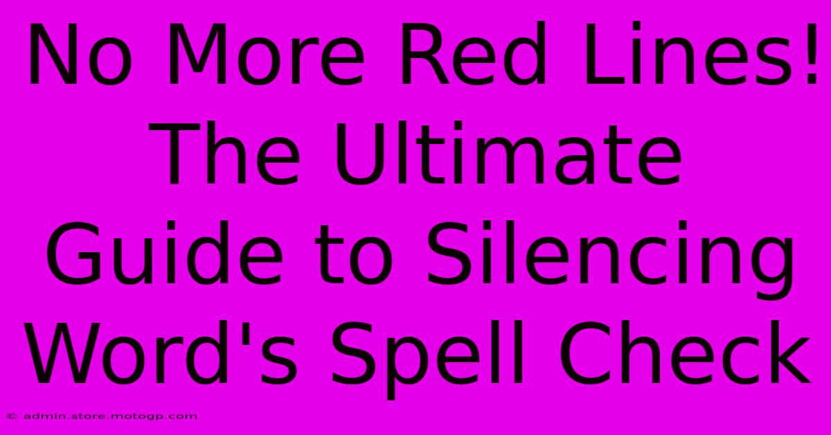 No More Red Lines! The Ultimate Guide To Silencing Word's Spell Check