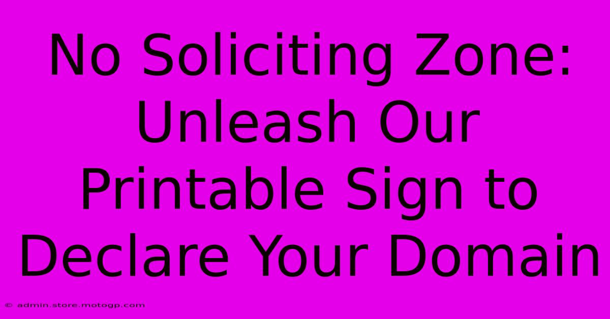 No Soliciting Zone: Unleash Our Printable Sign To Declare Your Domain