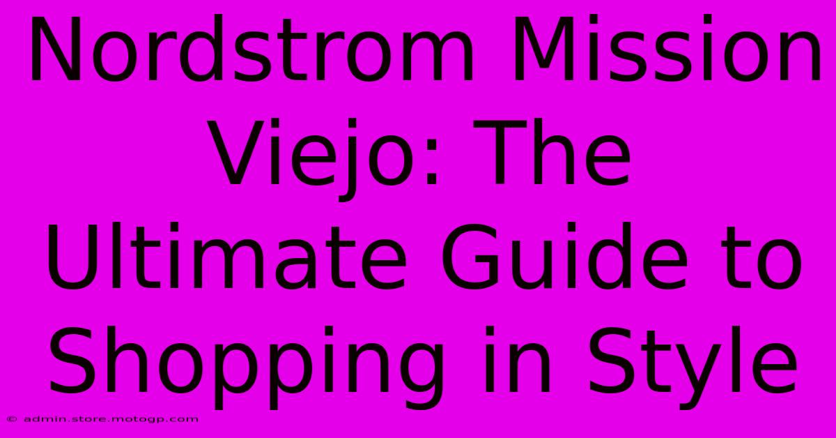 Nordstrom Mission Viejo: The Ultimate Guide To Shopping In Style