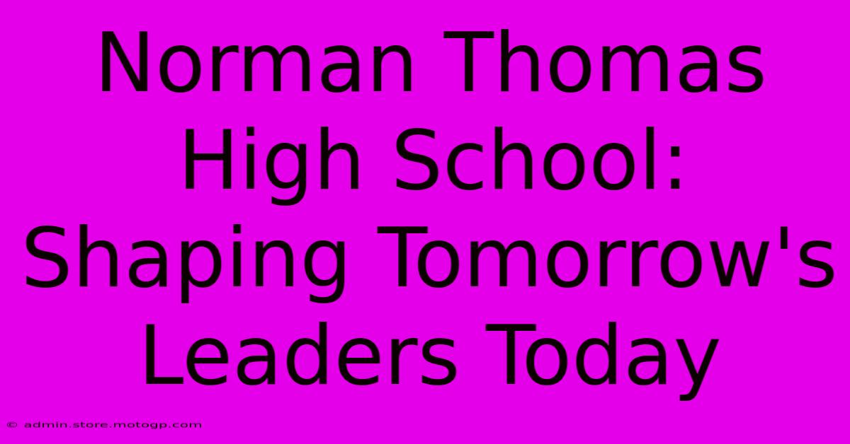 Norman Thomas High School: Shaping Tomorrow's Leaders Today