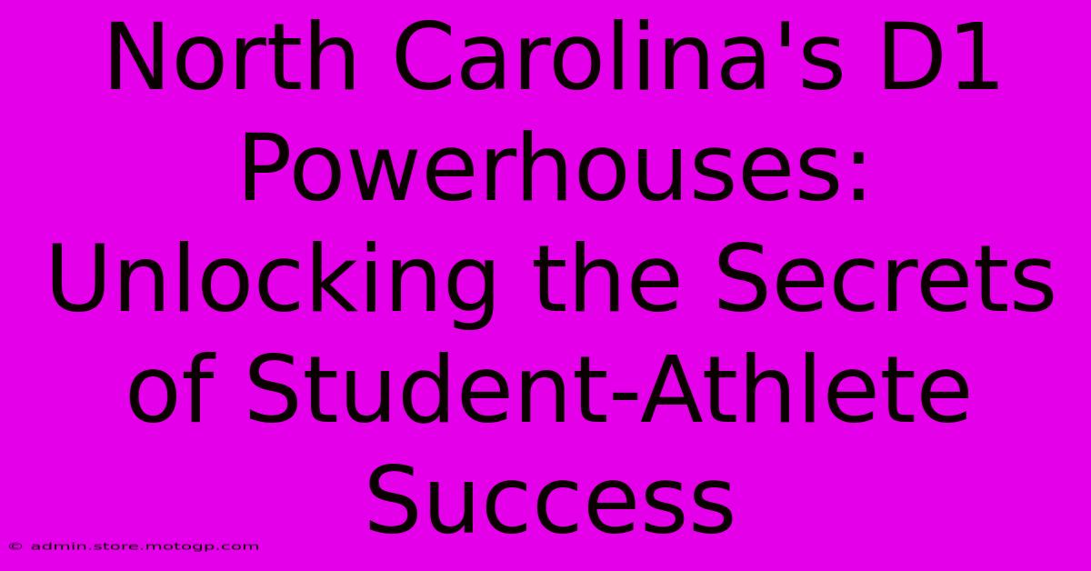 North Carolina's D1 Powerhouses: Unlocking The Secrets Of Student-Athlete Success