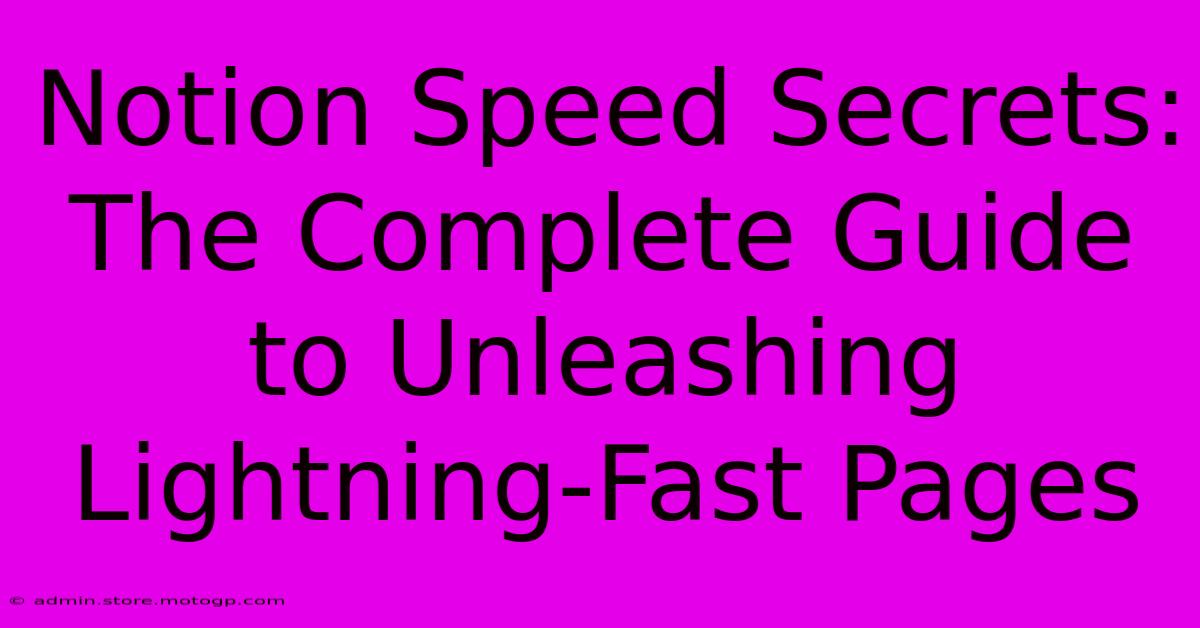 Notion Speed Secrets: The Complete Guide To Unleashing Lightning-Fast Pages