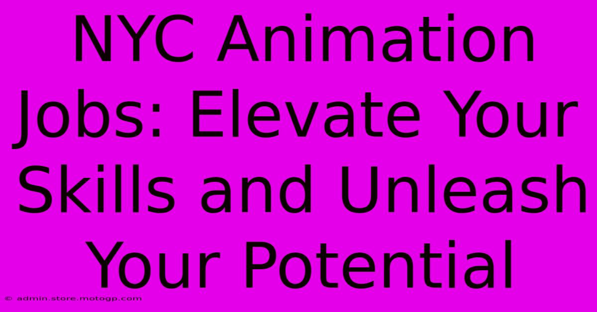 NYC Animation Jobs: Elevate Your Skills And Unleash Your Potential