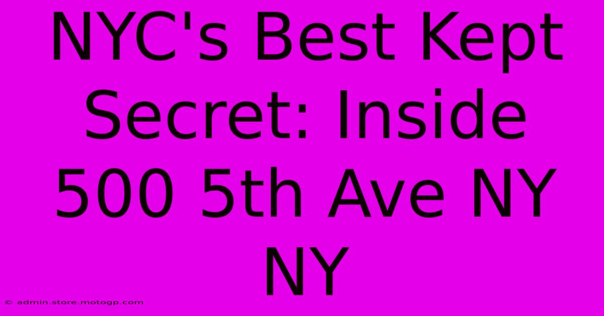 NYC's Best Kept Secret: Inside 500 5th Ave NY NY