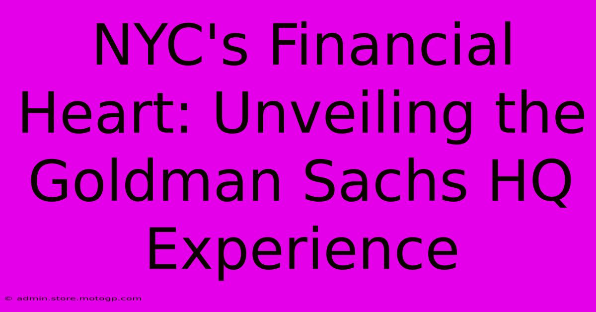 NYC's Financial Heart: Unveiling The Goldman Sachs HQ Experience